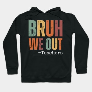 Bruh We Out Teachers Happy Last Day Of School Retro Vintage Hoodie